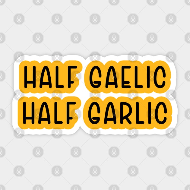 Half Gaelic Half Garlic Sticker by TIHONA